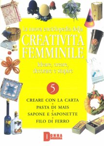 Copertina  Volume 5 : [Creare con la carta, pasta di mais, sapone e saponette, filo di ferro]