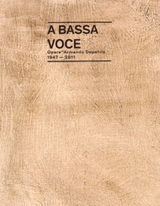 Copertina  A bassa voce : Opere di Armando Depetris : 1947 – 2011