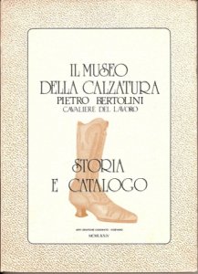 Copertina  Il museo della calzatura Pietro Bertolini cavaliere del lavoro