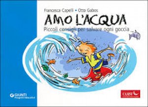 Copertina  Amo l'acqua : piccoli consigli per salvare ogni goccia