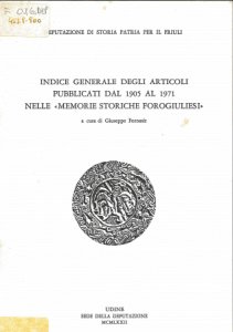 Copertina  Indice generale degli articoli pubblicati dal 1905 al 1971 nelle \\Memorie storiche forogiuliesi\\