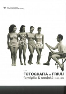 Copertina  Fotografia in Friuli : famiglia & società 1950-1980