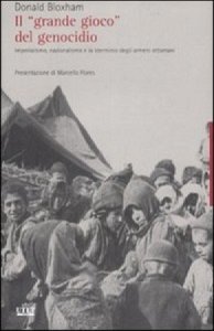 Copertina  Il grande gioco del genocidio : imperialismo, nazionalismo e lo sterminio degli armeni ottomani