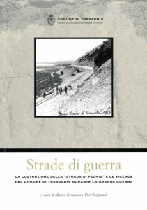 Copertina  Strade di guerra : la costruzione della strada di Peonis e le vicende del comune di Trasaghis durante la grande guerra