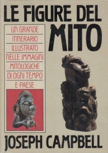 Copertina  Le figure del mito : un grande itinerario illustrato nelle mitologie di ogni tempo e paese