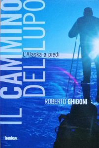 Copertina  Il cammino del lupo : L'Alaska a piedi