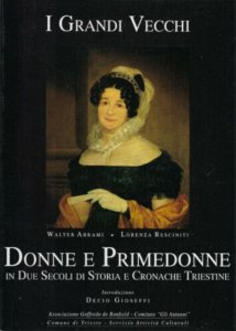 Copertina  I grandi vecchi : donne e primedonne in due secoli di storia e cronache triestine