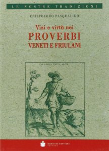 Copertina  Vizi e virtù nei proverbi veneti e friulani