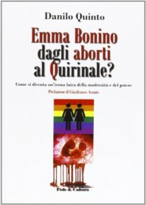 Copertina  Emma Bonino dagli aborti al Quirinale? : come si diventa un'icona laica della modernita e del potere