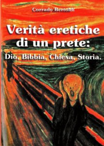 Copertina  Verità eretiche di un prete : Dio, Bibbia, Chiesa, storia