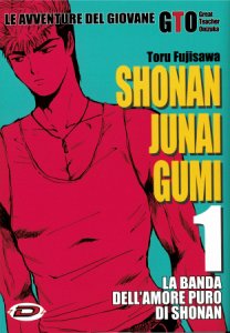 Copertina  Shonan Junai Gumi : le avventure del giovane GTO Great Teacher Onizuka : la banda dell'amore puro di Shonan. [Vol.] 1: