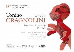 Copertina  Tonino Cragnolini : 1937-2014 : evocazioni storiche in Friuli : 38. Triennale europea dell'incisione