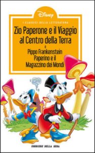 Copertina  Zio Paperone e il viaggio al centro della terra e Pippo Frankenstein, Paperino e il magazzino dei mondi