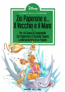 Copertina  Zio Paperone e... il vecchio e il mare. e Per chi suona il campanello. Zio Paperone e il grande Papero. La metamorfosi di un Papero