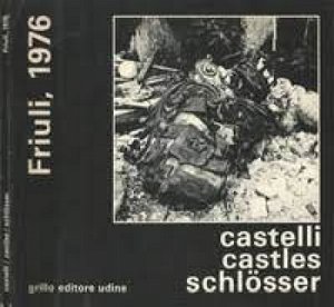 Copertina  Friuli 1976 : castelli = castles = schlosser