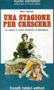 Copertina  Una stagione per crescere : [da ragazzi a uomini attraverso la Resistenza]
