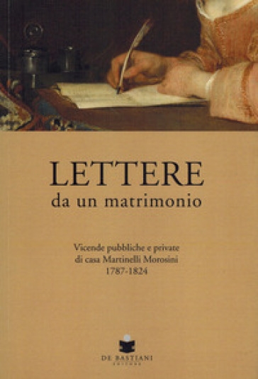 Copertina  Lettere da un matrimonio : Vicende pubbliche e private di casa Martinelli Morosini 1787-1824