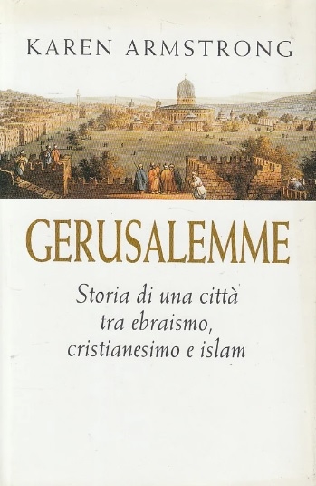 Copertina  Gerusalemme : storia di una città tra ebraismo, cristianesimo e islam