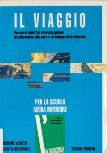 Copertina  Il viaggio : Percorsi didattici interdisciplinari di educazione alla pace e al dialogo interculturale. Per la scuola media inferiore