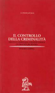 Copertina  Il controllo della criminalità : Politica criminale e nuovo codice di procedura penale