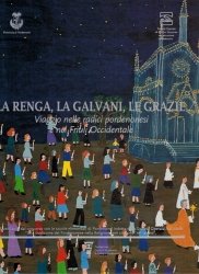 Copertina  \\...la renga, la Galvani, le grazie...\\ : viaggio nelle radici pordenonesi e nel Friuli Occidentale