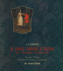 Copertina  Il Friuli, Trieste e l'Istria nel periodo veneziano : Grande Atlante storico-cronologico comparato : [vol. 2]