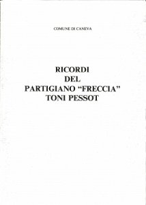 Copertina  Ricordi del partigiano Freccia Toni Pessot