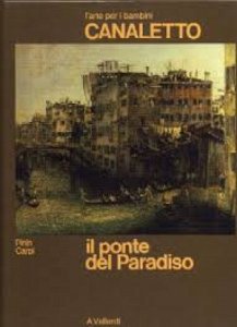 Copertina  Il ponte del Paradiso : un'avventura che salta e balla sui ponti, nelle calli e sui rii di Venezia dipinti dal Canaletto