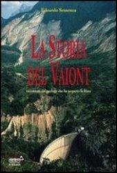 Copertina  La storia del Vajont : raccontata dal geologo che ha scoperto la frana