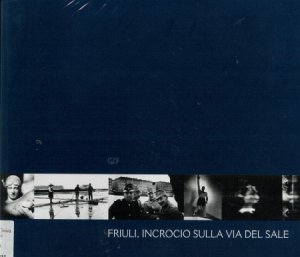 Copertina  Friuli, incrocio sulla via del sale
