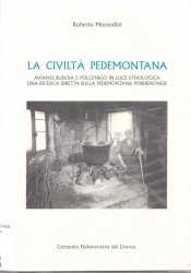 Copertina  La civiltà pedemontana : Aviano, Budoia e Polcenigo in luce etnologica : una ricerca diretta sulla pedemontana pordenonese
