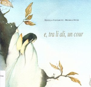 Copertina  e, tra li ali, un cour : tanti' volti' li' paveis a son animi' ch'a tòrnin a cjatâ cui ch'ai à vulût ben