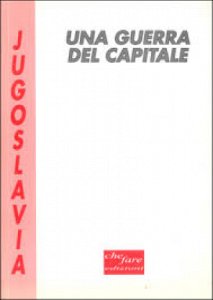 Copertina  Jugoslavia : una guerra del capitale
