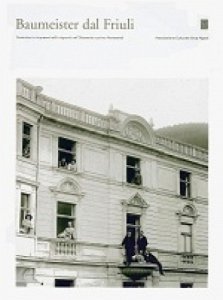 Copertina  Baumeister dal Friuli : costruttori e impresari edili migranti nell'Ottocento e primo Novecento