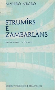 Copertina  Strumirs e zambarlans : Drama storic in dos parz