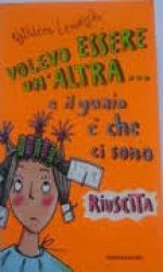 Copertina  Volevo essere un'altra... e il guaio è che ci sono riuscita